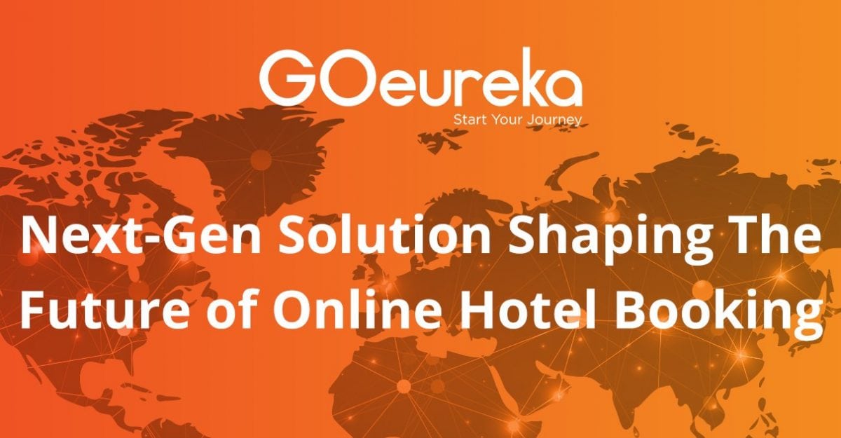 Reshaping The Future Of Online Booking: GOeureka Platform Goes Live – Customers Can Book 400,000 Hotels With Zero Commission