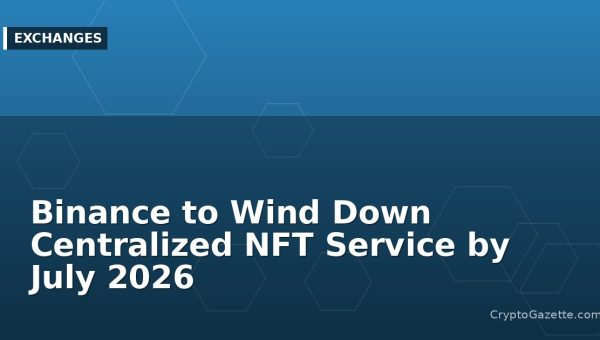 Binance to Wind Down Centralized NFT Service by July 2026