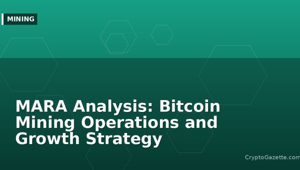 MARA Analysis: Bitcoin Mining Operations and Growth Strategy