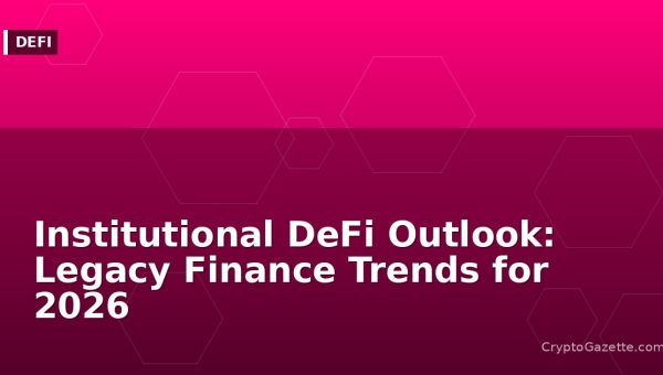 Institutional DeFi Outlook: Legacy Finance Trends for 2026