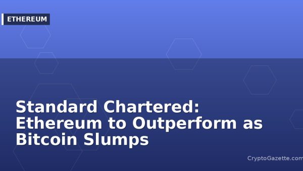 Standard Chartered: Ethereum to Outperform as Bitcoin Slumps