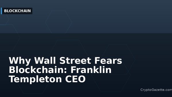 Why Wall Street Fears Blockchain: Franklin Templeton CEO